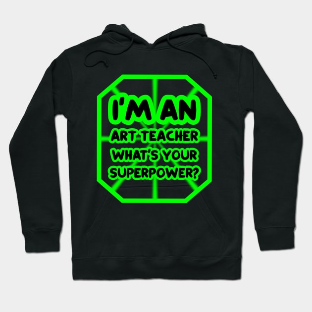 I'm an art teacher, what's your superpower? Hoodie by colorsplash